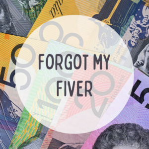 Forgot My Fiver